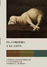 9781087738154-1087738156-El Cordero y el León: Una introducción al Nuevo Testamento (Spanish Edition)