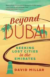 9780993832109-0993832105-Beyond Dubai: Seeking Lost Cities in the Emirates