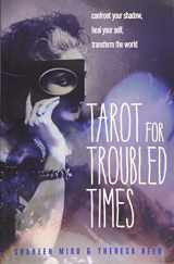 9781578636556-1578636558-Tarot for Troubled Times: Confront Your Shadow, Heal Your Self & Transform the World
