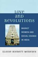 9780761836674-0761836675-Love and Revolutions: Market Women and Social Change in India