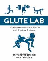 9781628603460-1628603461-Glute Lab: The Art and Science of Strength and Physique Training