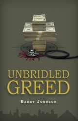 9780986024603-0986024600-UNBRIDLED GREED, Money is the Motive - Fraud is the Means