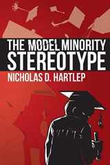 9781623963583-1623963583-The Model Minority Stereotype: Demystifying Asian American Success