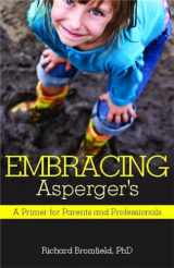 9781849058186-1849058180-Embracing Asperger's: A Primer for Parents and Professionals