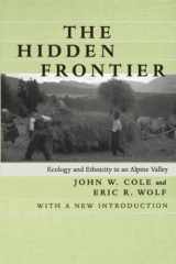 9780520216815-0520216814-The Hidden Frontier: Ecology and Ethnicity in an Alpine Valley