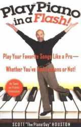 9781401322243-1401322247-Play Piano in a Flash!: PLAY YOUR FAVORITE SONGS LIKE A PRO -- WHETHER YOU'VE HAD LESSONS OR NOT!