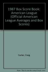 9780892042746-0892042745-1987 Box Score Book: American League (OFFICIAL AMERICAN LEAGUE AVERAGES AND BOX SCORES)
