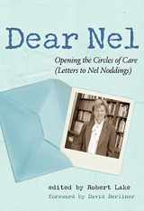 9780807752982-0807752983-Dear Nel: Opening the Circles of Care (Letters to Nel Noddings)