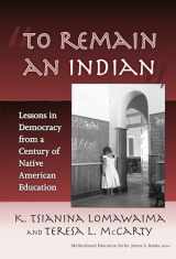 9780807747162-0807747165-"To Remain an Indian": Lessons in Democracy from a Century of Native American Education (Multicultural Education Series)