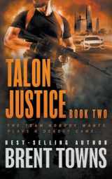 9781685491895-1685491898-Talon Justice: An Action Adventure Series