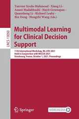 9783030898465-3030898466-Multimodal Learning for Clinical Decision Support: 11th International Workshop, ML-CDS 2021, Held in Conjunction with MICCAI 2021, Strasbourg, France, ... Vision, Pattern Recognition, and Graphics)