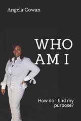 9781081900625-1081900628-WHO AM I: How do I find my purpose