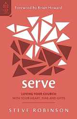 9781784989163-1784989169-Serve: Loving Your Church with Your Heart, Time and Gifts (How to serve your church with joy and purpose) (Love Your Church)