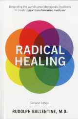 9780893893088-0893893080-Radical Healing: Integrating the World's Great Therapeutic Traditions to Create a New Transformative Medicine