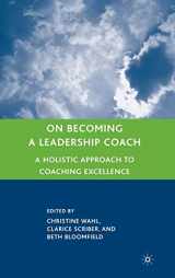9780230606784-0230606784-On Becoming a Leadership Coach: A Holistic Approach to Coaching Excellence