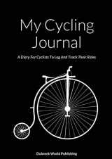 9781326558321-1326558323-My Cycling Journal: A Diary For Cyclists To Log And Track Their Rides