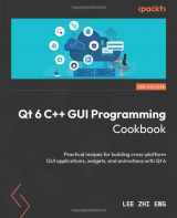 9781805122630-1805122630-Qt 6 C++ GUI Programming Cookbook - Third Edition: Practical recipes for building cross-platform GUI applications, widgets, and animations with Qt 6