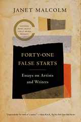 9780374534585-0374534586-Forty-one False Starts: Essays on Artists and Writers