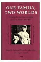 9780813513546-0813513545-One Family, Two Worlds: An Italian Family's Correspondence Across the Atlantic, 1901-1922