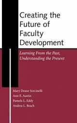 9781882982875-1882982878-Creating the Future of Faculty Development: Learning From the Past, Understanding the Present