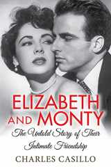 9781496724809-1496724801-Elizabeth and Monty: The Untold Story of Their Intimate Friendship