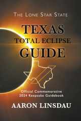 9781649222602-1649222602-Texas Total Eclipse Guide: Official Commemorative 2024 Keepsake Guidebook (2024 Total Eclipse State Guide Series)