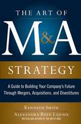 9780071756211-0071756213-The Art of M&A Strategy: A Guide to Building Your Company's Future through Mergers, Acquisitions, and Divestitures (The Art of M&A Series)