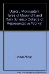 9780048231161-0048231169-Ugetsu monogatari =: Tales of moonlight and rain : a complete English version of the eighteenth-century Japanese collection of tales of the ... of representative works : Japanese series)