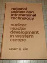 9780801815065-0801815061-National Politics and International Technology: Nuclear Reactor Development in Western Europe