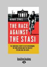 9781459691094-1459691091-The Race Against The Stasi: The Incredible Story Of Dieter Wiedemann, The Iron Curtain And The Greatest Cycling Race On Earth