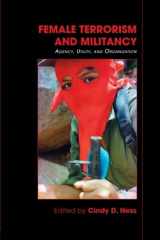9780415484275-0415484278-Female Terrorism and Militancy: Agency, Utility, and Organization (Contemporary Security Studies) (Contemporary Terrorism Studies)