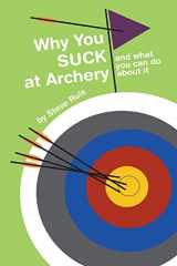 9780984886036-0984886036-Why You Suck at Archery