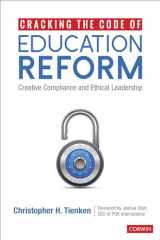 9781544368214-1544368216-Cracking the Code of Education Reform: Creative Compliance and Ethical Leadership