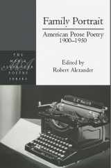 9781935210351-1935210351-Family Portrait: American Prose Poetry 1900 - 1950 (Marie Alexander Poetry Series, 16)