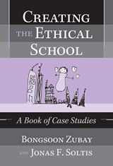 9780807745144-0807745146-Creating the Ethical School: A Book of Case Studies