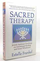 9781570629976-1570629978-Sacred Therapy: Jewish Spiritual Teachings on Emotional Healing and Inner Wholeness