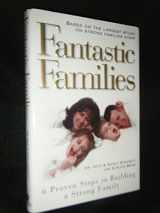9781582290805-1582290806-Fantastic Families: 6 Proven Steps to Building a Strong Family