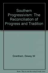 9780870493898-0870493892-Southern Progressivism: The Reconciliation of Progress and Tradition