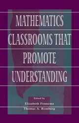 9780805830279-0805830278-Mathematics Classrooms That Promote Understanding (Studies in Mathematical Thinking and Learning Series)