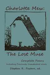 9781495477089-1495477088-Charlotte Mew: The Lost Muse: Complete Poems, Including Previoulsy Unreleased Works