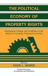 9780521581011-052158101X-The Political Economy of Property Rights: Institutional Change and Credibility in the Reform of Centrally Planned Economies (Political Economy of Institutions and Decisions)