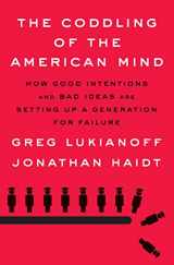 9780735224896-0735224897-The Coddling of the American Mind: How Good Intentions and Bad Ideas Are Setting Up a Generation for Failure