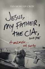 9780849946103-0849946107-Jesus, My Father, The CIA, and Me: A Memoir. . . of Sorts