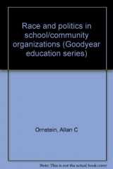 9780876207741-0876207743-Race and politics in school/community organizations (Goodyear education series)