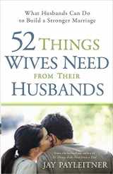 9780736944717-0736944710-52 Things Wives Need from Their Husbands: What Husbands Can Do to Build a Stronger Marriage