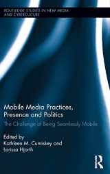 9780415821278-0415821274-Mobile Media Practices, Presence and Politics: The Challenge of Being Seamlessly Mobile (Routledge Studies in New Media and Cyberculture)