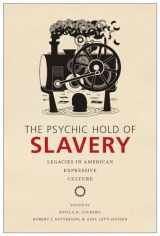9780813583969-0813583969-The Psychic Hold of Slavery: Legacies in American Expressive Culture