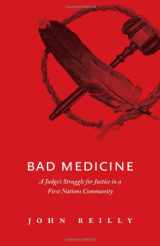 9781926855035-1926855035-Bad Medicine: A Judges Struggle for Justice in a First Nations Community