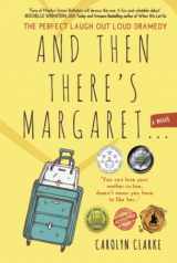 9781685132149-1685132146-And Then There's Margaret: A Laugh Out Loud Family Dramedy (Novel)