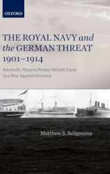 9780199574032-0199574030-The Royal Navy and the German Threat 1901-1914: Admiralty Plans to Protect British Trade in a War Against Germany
